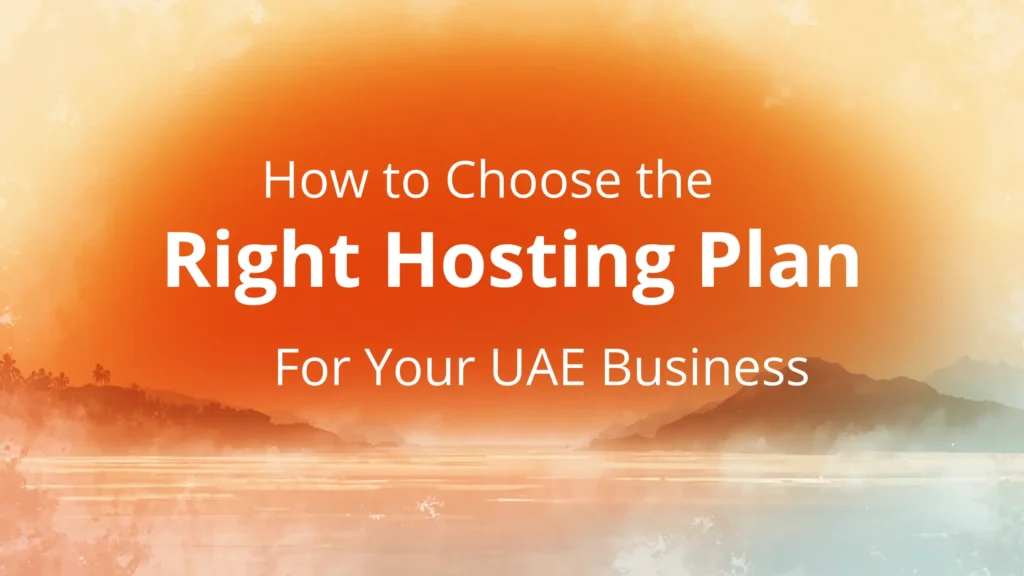 how to choose the right hosting plan for your UAE business