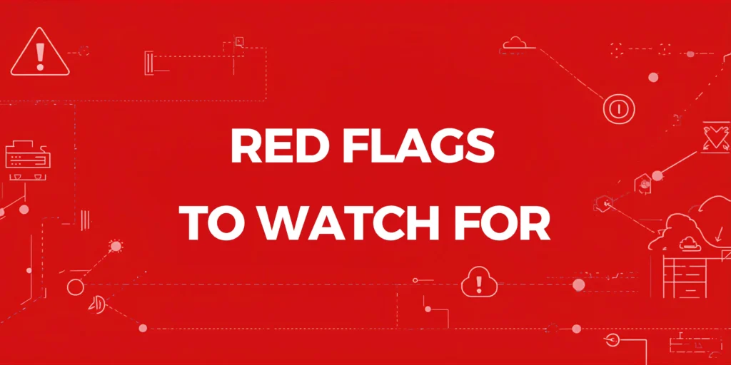Red flags to watch for