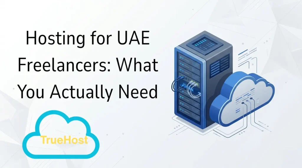 Hosting for UAE Freelancers: What You Actually Need