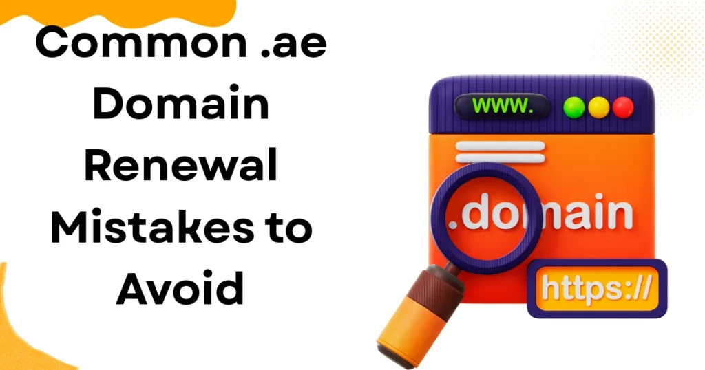 Common .ae Domain Renewal Mistakes to Avoid