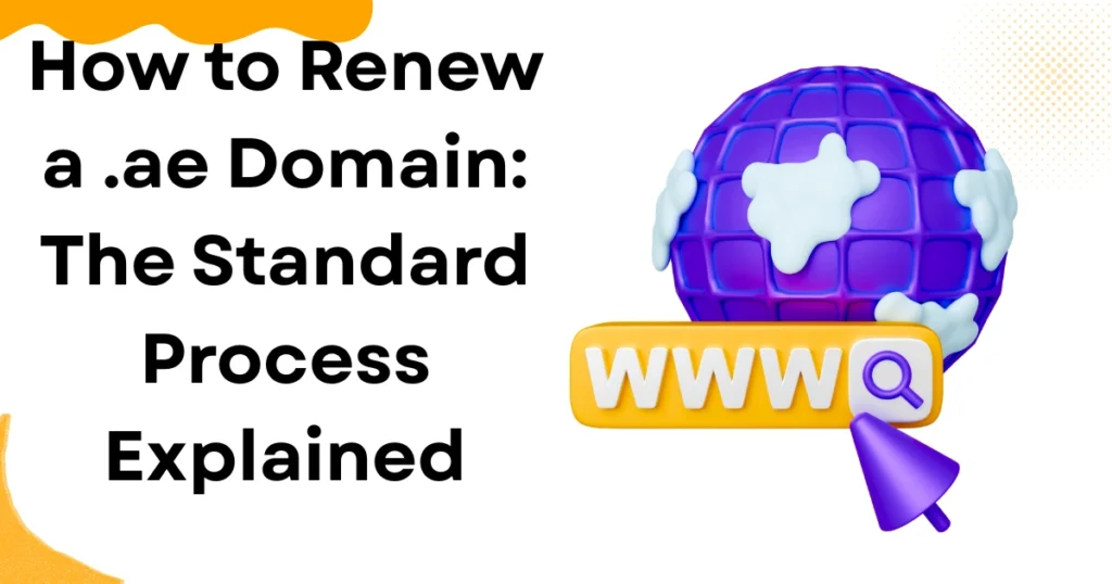 How to Renew a .ae Domain: The Standard Process Explained