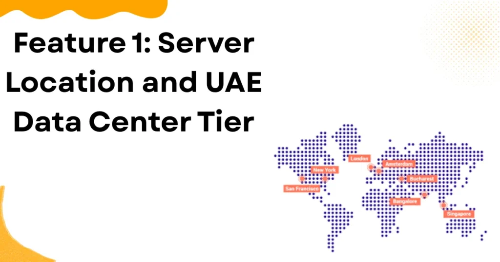 Feature 1: Server Location and UAE Data Center Tier