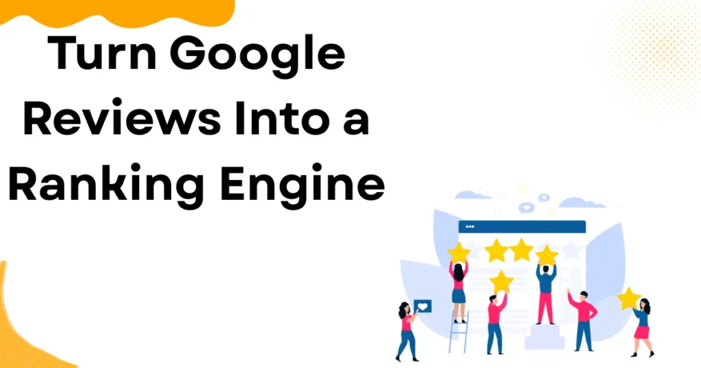 Turn Google Reviews Into a Ranking Engine