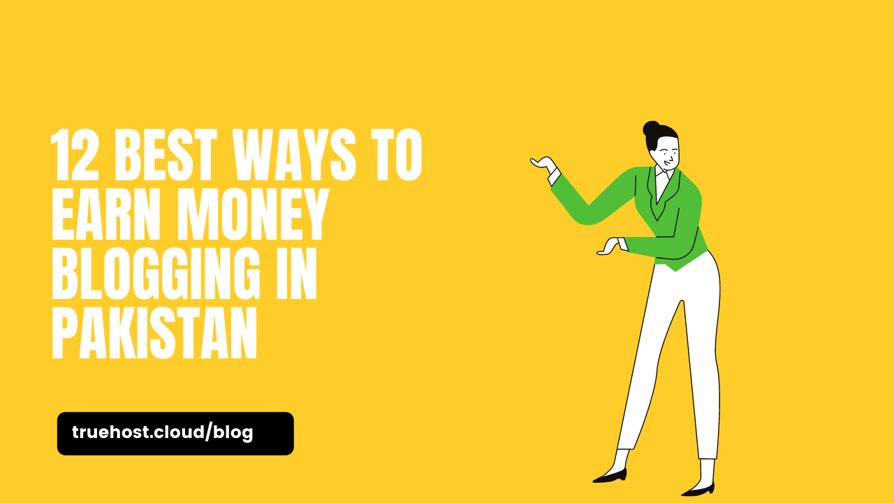 12 Best Ways to Earn Money Blogging in Pakistan