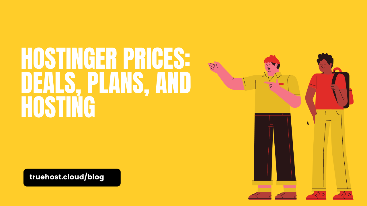 Hostinger Prices: Deals, Plans, and Hosting