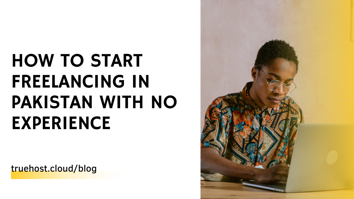 How To Start Freelancing in Pakistan With No Experience