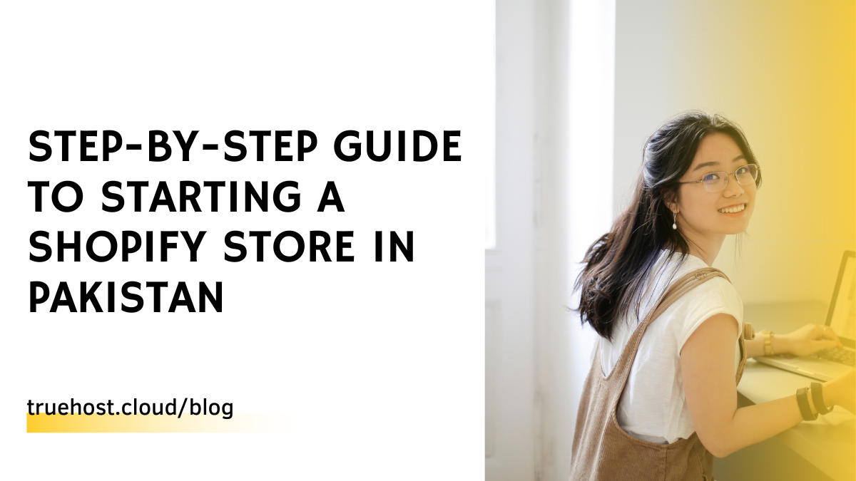 Step-by-Step Guide to Starting a Shopify Store in Pakistan