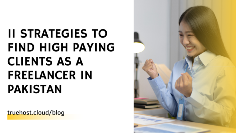 11 Strategies To Find High Paying Clients as a Freelancer in Pakistan