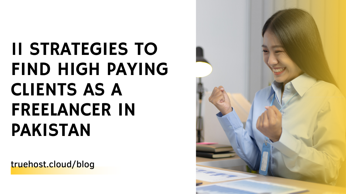 11 Strategies To Find High Paying Clients as a Freelancer in Pakistan