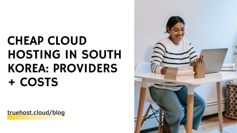 Cheap Cloud Hosting in South Korea: Providers + Costs