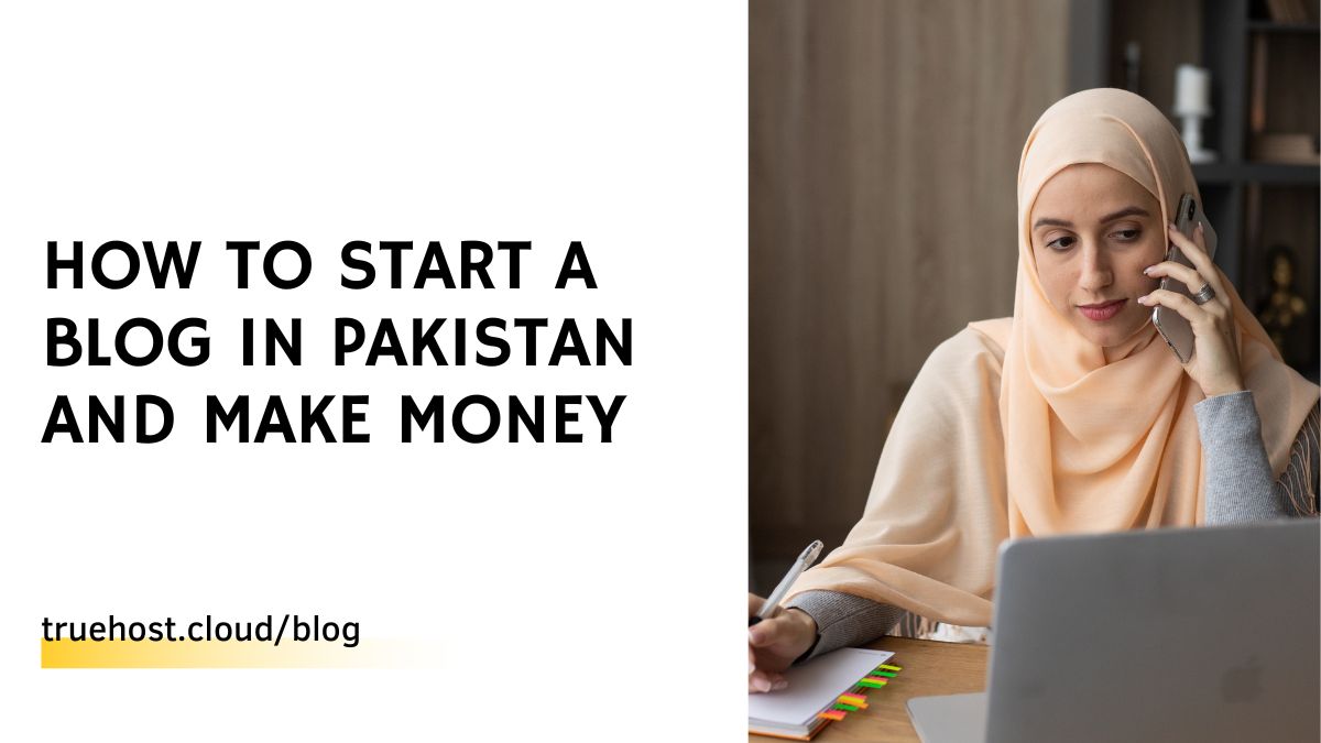 How To Start a Blog in Pakistan and Make Money