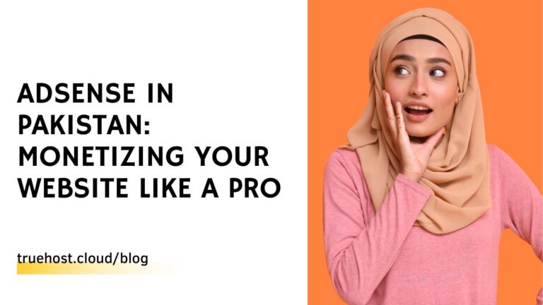 AdSense in Pakistan: Monetizing Your Website Like a Pro