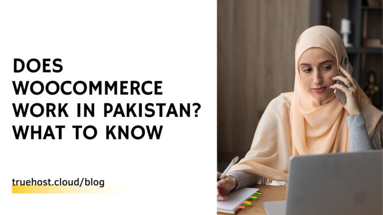 Does WooCommerce Work in Pakistan? What To Know