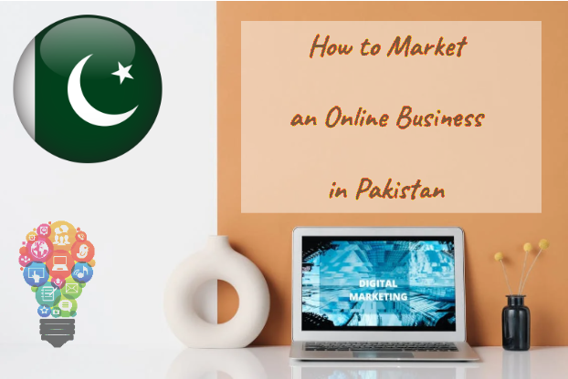 How to Market an Online Business in Pakistan
