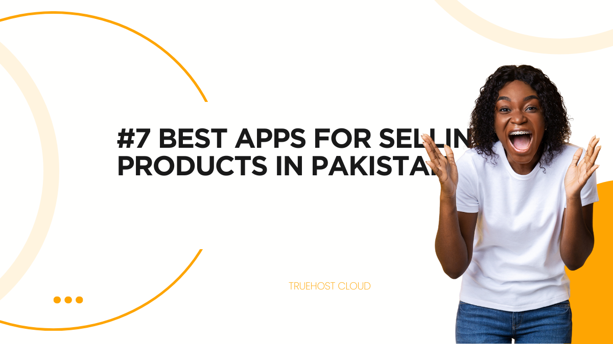 #7 Best Apps for Selling Products in Pakistan