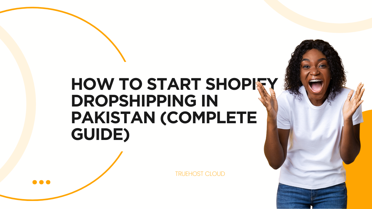 How to Start Shopify Dropshipping in Pakistan (Complete Guide)