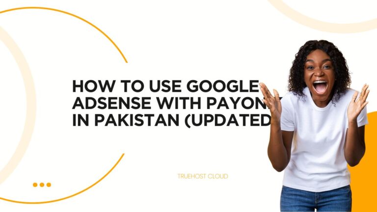 How to Use Google AdSense with Payoneer in Pakistan (Updated)