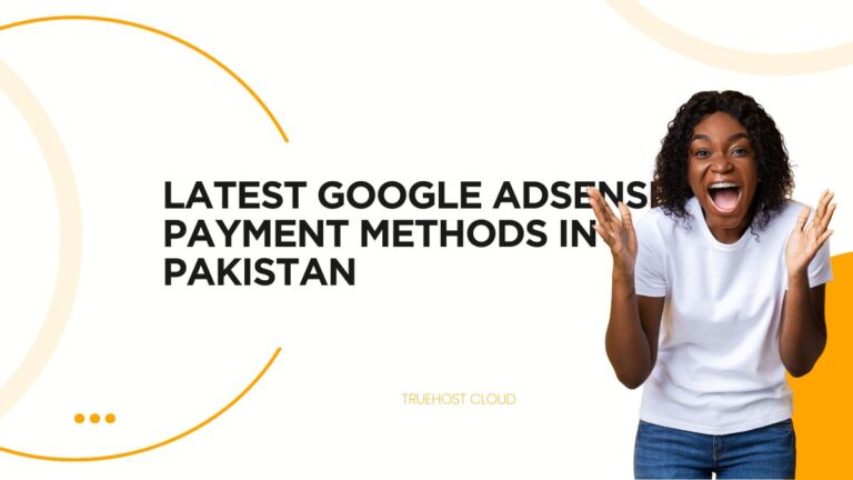 Latest Google AdSense Payment Methods in Pakistan