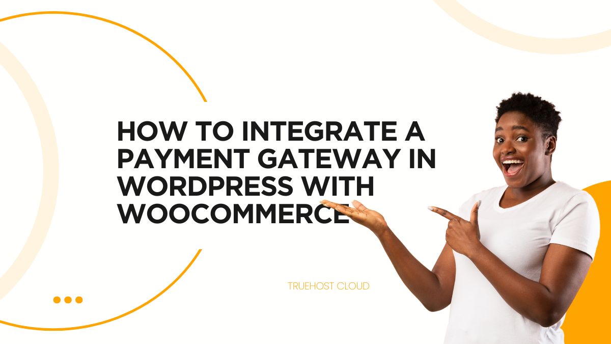 How to Integrate a Payment Gateway in WordPress with WooCommerce