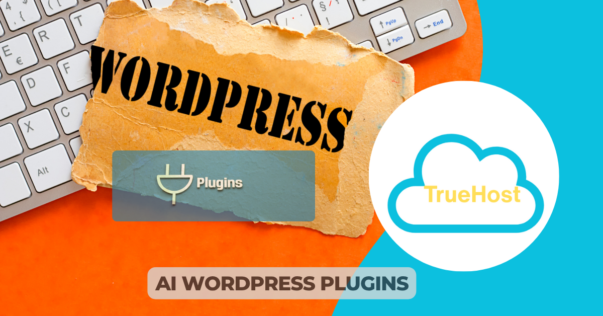 Shows the wordpress writte on a paper on top of a keyboard and a plugin next to it then the truehost logo and the title AI wordpress plugins