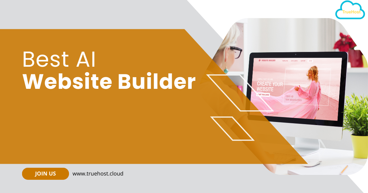 A womain building a website and the title best ai website builder and the truehost.cloud link