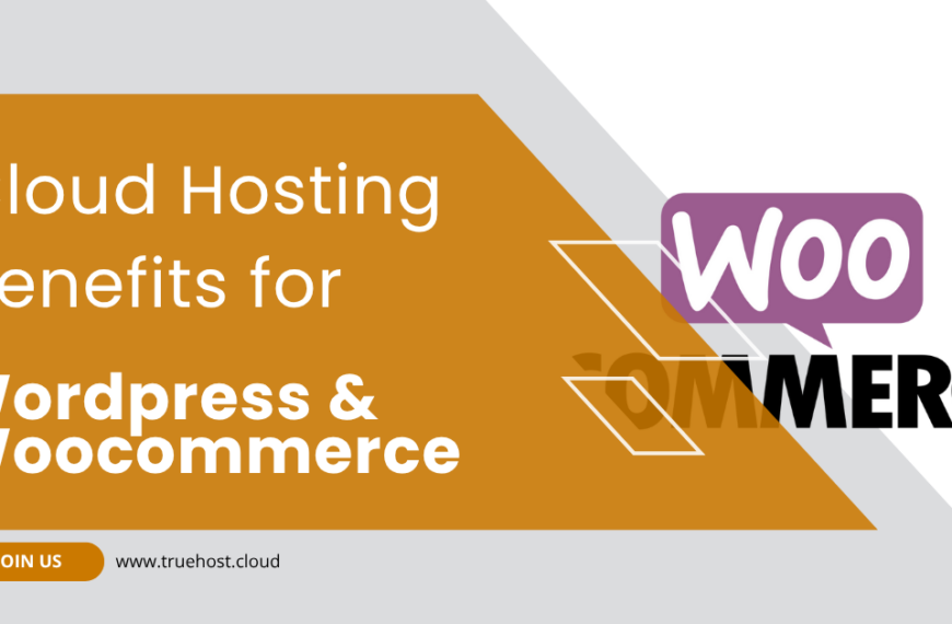 the benefits of using cloud hosting for wordpress and woocommerce
