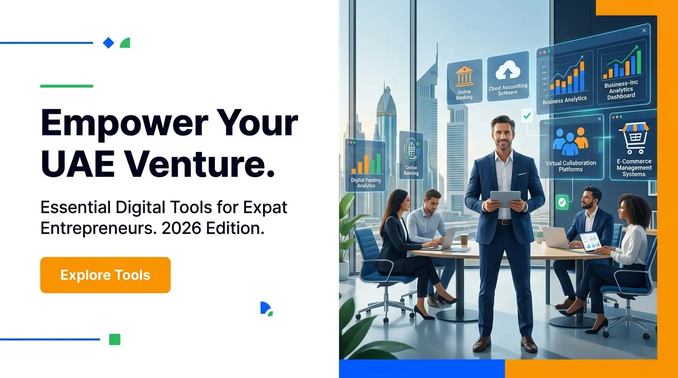 Digital Tools for Expat Entrepreneurs in the UAE (2026 Edition)